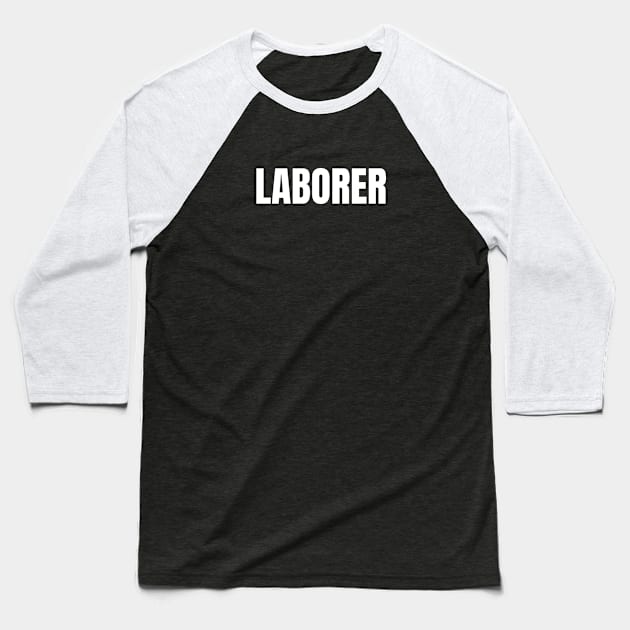 Laborer Word - Simple Bold Text Baseball T-Shirt by SpHu24